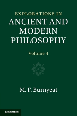 Explorations in Ancient and Modern Philosophy: Volume 4 by Myles Burnyeat