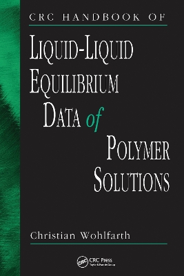 CRC Handbook of Liquid-Liquid Equilibrium Data of Polymer Solutions by Christian Wohlfarth