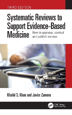 Systematic Reviews to Support Evidence-Based Medicine: How to appraise, conduct and publish reviews by Khalid Saeed Khan