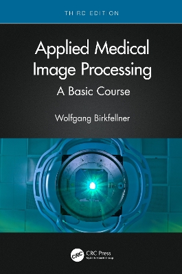 Applied Medical Image Processing: A Basic Course book