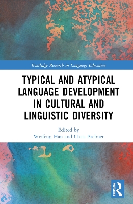 Typical and Atypical Language Development in Cultural and Linguistic Diversity by Weifeng Han