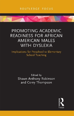 Promoting Academic Readiness for African American Males with Dyslexia: Implications for Preschool to Elementary School Teaching book