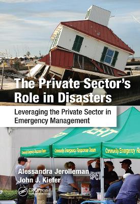 The The Private Sector's Role in Disasters: Leveraging the Private Sector in Emergency Management by Alessandra Jerolleman