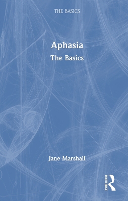 Aphasia: The Basics by Jane Marshall