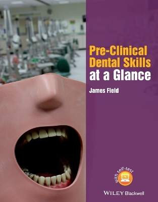 Pre-clinical Dental Skills at a Glance by James Field