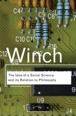 Idea of a Social Science and Its Relation to Philosophy by Peter Winch