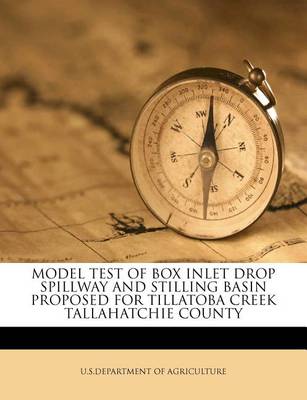Model Test of Box Inlet Drop Spillway and Stilling Basin Proposed for Tillatoba Creek Tallahatchie County book