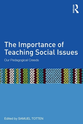 The The Importance of Teaching Social Issues: Our Pedagogical Creeds by Samuel Totten
