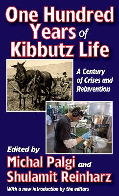 One Hundred Years of Kibbutz Life: A Century of Crises and Reinvention by Michal Palgi