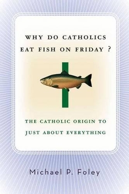 Why Do Catholics Eat Fish On Friday? book