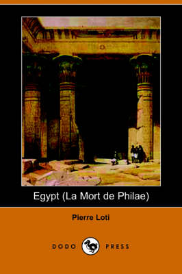 Egypt (La Mort de Philae) by Professor Pierre Loti