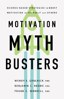 Motivation Myth Busters: Science-Based Strategies to Boost Motivation in Yourself and Others book