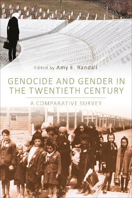 Genocide and Gender in the Twentieth Century by Associate Professor Amy E. Randall