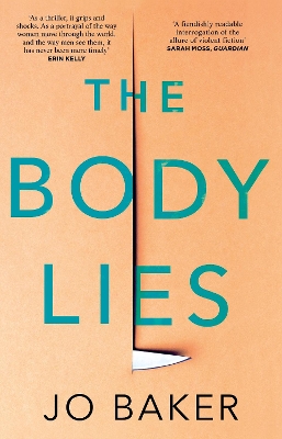 The Body Lies: ‘A propulsive #Metoo thriller’ GUARDIAN by Jo Baker