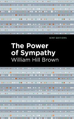 The Power of Sympathy by William Hill Brown