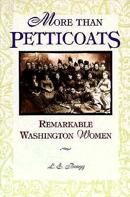 More Than Petticoats: Remarkable Washington Women book