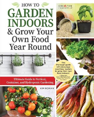 How to Garden Indoors & Grow Your Own Food Year Round: Ultimate Guide to Vertical & Hydroponic Gardening book