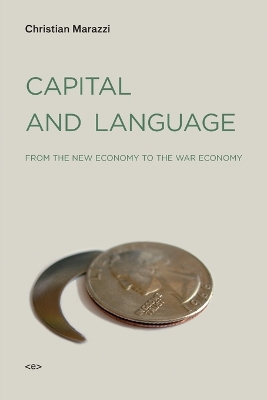 Capital and Language: From the New Economy to the War Economy book