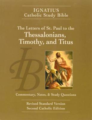 Ignatius Catholic Study Bible: The Letters of St. Paul to the Thessalonians, Timothy, and Titus book