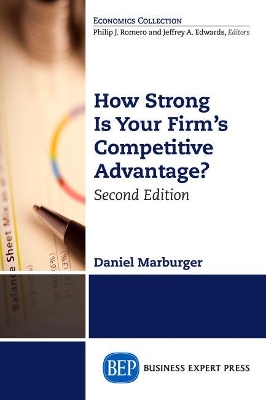 How Strong Is Your Firm's Competitive Advantage, Second Edition by Daniel Marburger