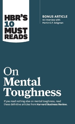 HBR's 10 Must Reads on Mental Toughness (with Bonus Interview 