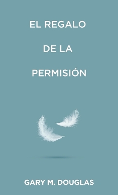 El regalo de la permisión (Spanish) book