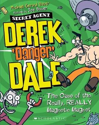 Derek 'Danger' Dale #3: Case of the Really, REALLY Magnetic book