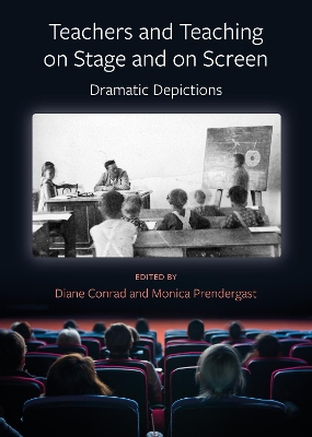 Teachers and Teaching on Stage and on Screen - Dramatic Depictions book