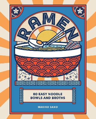 Ramen: 80 easy noodle bowls and broths book