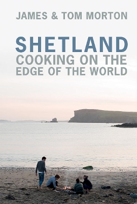 Shetland: Cooking on the Edge of the World book