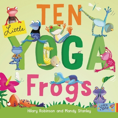 Ten Little Yoga Frogs by Hilary Robinson