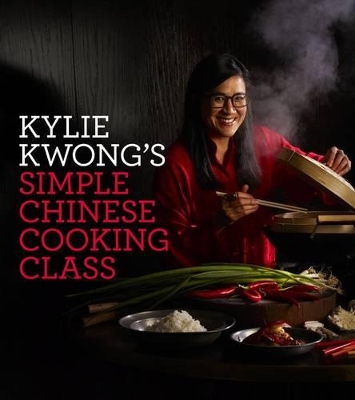 Kylie Kwong's Simple Chinese Cooking Class book