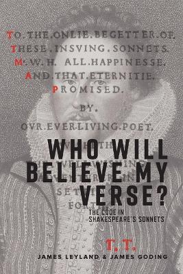 Who Will Believe My Verse?: The Code in Shakespeare's Sonnets book