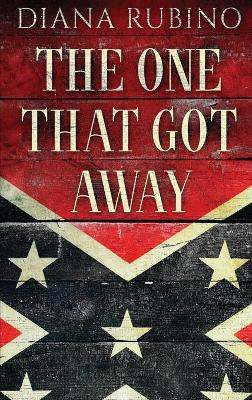 The One That Got Away: John Surratt, the conspirator in John Wilkes Booth's plot to assassinate President Lincoln book