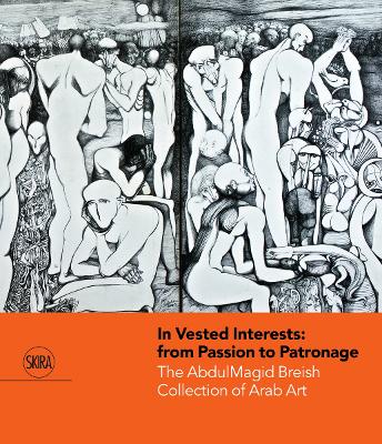 In Vested Interests: from Passion to Patronage: The AbdulMagid Breish Collection of Arab Art book