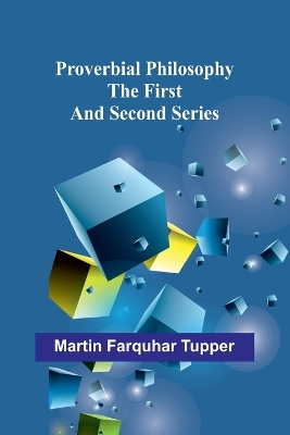 Proverbial Philosophy; The First and Second Series book