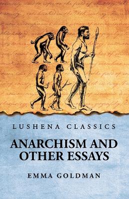 Anarchism And Other Essays by Emma Goldman