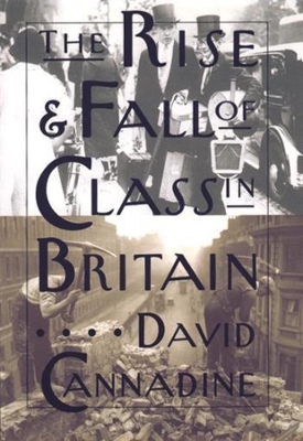 The Rise and Fall of Class in Britain book