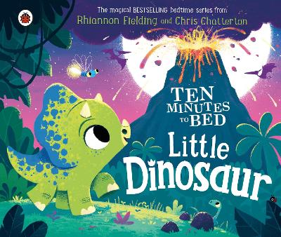 Ten Minutes to Bed: Little Dinosaur by Rhiannon Fielding