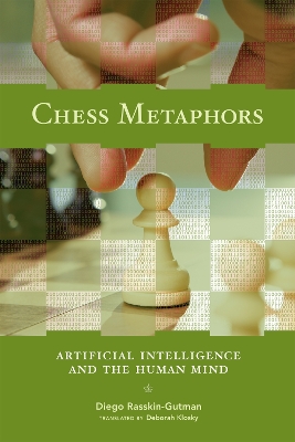 Chess Metaphors: Artificial Intelligence and the Human Mind book