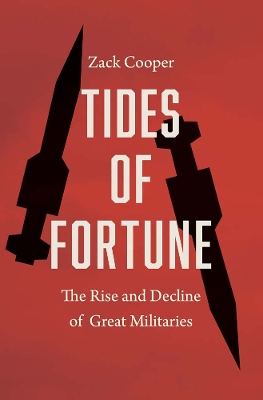 Tides of Fortune: The Rise and Decline of Great Militaries book