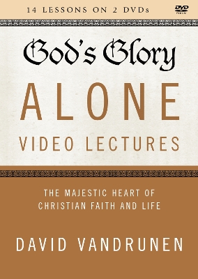 God's Glory Alone Video Lectures: The Majestic Heart of Christian Faith and Life book