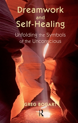 Dreamwork and Self-Healing: Unfolding the Symbols of the Unconscious book