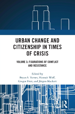 Urban Change and Citizenship in Times of Crisis: Volume 3: Figurations of Conflict and Resistance book