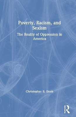 Poverty, Racism, and Sexism: The Reality of Oppression in America book