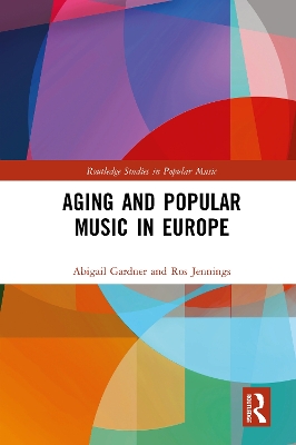 Aging and Popular Music in Europe by Abigail Gardner