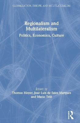 Regionalism and Multilateralism: Politics, Economics, Culture by Thomas Meyer