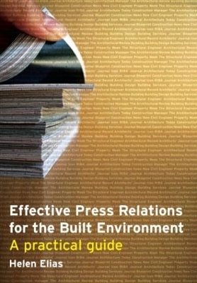 Effective Press Relations for the Built Environment by Helen Elias