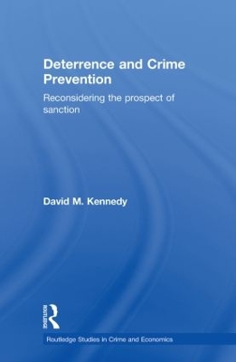 Deterrence and Crime Prevention: Reconsidering the prospect of sanction by David M. Kennedy