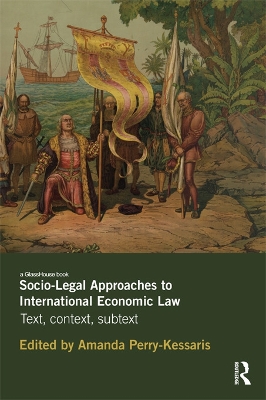 Socio-Legal Approaches to International Economic Law by Amanda Perry-Kessaris